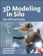 3D Modeling in Silo di Antony Ward, David Randall, Nevercenter edito da Taylor & Francis Ltd
