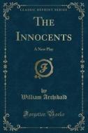The Innocents di William Archibald edito da Forgotten Books