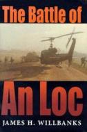 The Battle of an Loc di James H. Willbanks edito da Indiana University Press