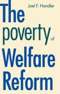 The Poverty of Welfare Reform (Paper) di Joel F. Handler edito da Yale University Press