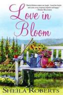 Love in Bloom di Sheila Roberts edito da St. Martins Press-3PL