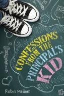 Confessions from the Principal's Kid di Robin Mellom edito da HOUGHTON MIFFLIN