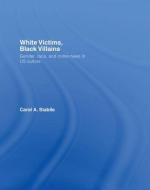 White Victims, Black Villains di Carol A. (University of Wisconsin Stabile edito da Taylor & Francis Ltd