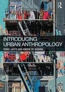 Introducing Urban Anthropology di Rivke (University of Amsterdam Jaffe, Anouk (Radboud University Nijmegen De Koning edito da Taylor & Francis Ltd