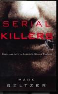 Serial Killers di Mark Seltzer edito da Routledge