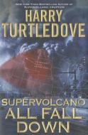 Supervolcano: All Fall Down di Harry Turtledove edito da Roc