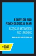 Behavior And Psychological Man di Edward Chace Tolman edito da University Of California Press