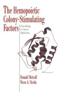 The Hemopoietic Colony-Stimulating Factors di Donald Metcalf, Nicos Anthony Nicola edito da Cambridge University Press