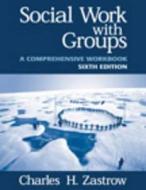 Social Work With Groups di Charles Zastrow edito da Cengage Learning, Inc