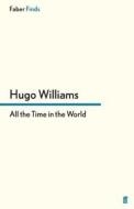 All the Time in the World di Hugo Williams edito da Faber and Faber ltd.