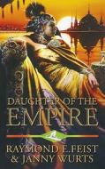 Daughter Of The Empire di Raymond E. Feist, Janny Wurts edito da Harpercollins Publishers