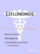 Leflunomide - A Medical Dictionary, Bibliography, And Annotated Research Guide To Internet References di Icon Health Publications edito da Icon Group International