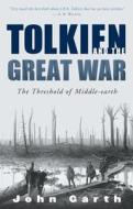 Tolkien and the Great War: The Threshold of Middle-Earth di John Garth edito da HOUGHTON MIFFLIN