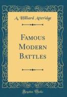 Famous Modern Battles (Classic Reprint) di A. Hilliard Atteridge edito da Forgotten Books