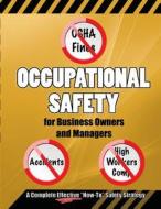Occupational Safety for Business Owners and Managers: A Step by Step, How to Do It, Roadmap That Will Enable You to Eliminate OSHA Fines, Prevent Acci di MR Fred H. Seaman edito da Common Sense Occupational Safety Programs LLC
