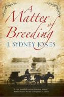 A Matter of Breeding di J. Sydney Jones edito da Severn House Publishers Ltd