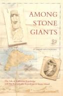 Among Stone Giants: The Life of Katherine Routledge and Her Remarkable Expedition to Easter Island di Jo Anne Van Tilburg edito da SCRIBNER BOOKS CO