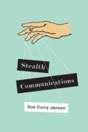 Stealth Communications di Sue Curry Jansen edito da Polity Press