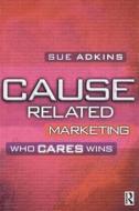 Cause Related Marketing di Sue Adkins edito da Taylor & Francis Ltd