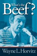 What's the Beef? di Wayne L. Horvitz edito da Hamilton Books