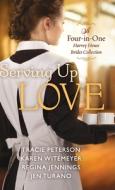 Serving Up Love di Tracie Peterson, Karen Witemeyer, Regina Jennings edito da BETHANY HOUSE PUBL
