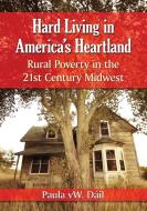 D¿, P:  Hard Living in America's Heartland di Paula vW. D¿ edito da McFarland