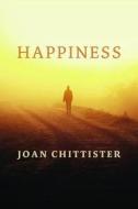Happiness di Joan D. Chittister edito da William B. Eerdmans Publishing Company