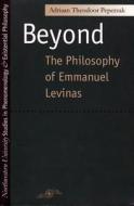 Peperzak, A:  Beyond the Philosophy of Emmanuel Levinas di Adriaan Peperzak edito da Northwestern University Press