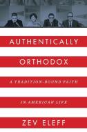 Authentically Orthodox di Eleff Zev Eleff edito da Wayne State University Press