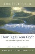 How Big Is Your God?: The Freedom to Experience the Divine [With CD] di Paul Coutinho edito da Loyola Press