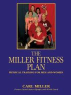 The Miller Fitness Plan di Carl Miller edito da Sunstone Press