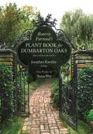 Beatrix Farrand`s Plant Book For Dumbarton Oaks di Jonathan Kavalier, Thaisa Way edito da Dumbarton Oaks Research Library & Collection