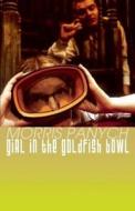 Girl in the Goldfish Bowl di Morris Panych edito da Talon Books,Canada