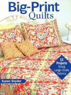 Big-print Quilts di Karen Snyder edito da F&w Publications Inc