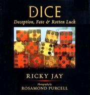 Dice: Deception, Fate & Rotton Luck di Ricky Jay edito da Quantuck Lane Press