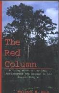 The Red Column: A Young Woman's Capture, Impresonment, and Escape in the Amazon Jungle di Wallace M. Kain edito da Inkberry Press
