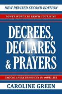Decrees, Declares & Prayers 2nd Edition di Caroline Green edito da Caroline Benton