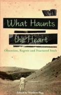 What Haunts The Heart di Graham Joyce, Ray Robinson edito da Mantle Community Arts Ltd