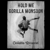 Hold Me Gorilla Monsoon di Colette Arrand edito da Opo Books & Objects
