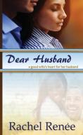 Dear Husband di Rachel Renee edito da Rain Publishing