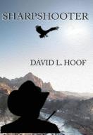 Sharpshooter di David L. Hoof edito da Quiller Press