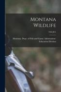 Montana Wildlife; 1960 JUL edito da LIGHTNING SOURCE INC