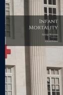 Infant Mortality: A Social Problem di George Newman edito da LEGARE STREET PR