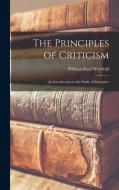 The Principles of Criticism: An Introduction to the Study of Literature di William Basil Worsfold edito da LEGARE STREET PR