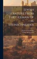 Jewish Literature From The German Of M. Steinschneider di Moritz Steinschneider, William Spottiswoode edito da LEGARE STREET PR