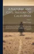 A Natural and Civil History of California: Containing an Accurate Description of That Country, its Soil, Mountains, Harbours, Lakes, Rivers, and Seas di Miguel Venegas edito da LEGARE STREET PR
