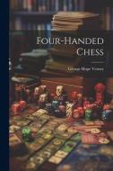 Four-handed Chess di George Hope Verney edito da LEGARE STREET PR