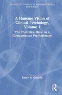A Humane Vision Of Clinical Psychology, Volume 1 di Robert A. Graceffo edito da Taylor & Francis Ltd