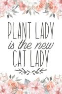Plant Lady Is the New Cat Lady: Blank Lined Journal di Paislee Paperie edito da INDEPENDENTLY PUBLISHED