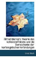 Alfred Werners Theorie Des Kohlenstoffatoms Und Die Stereochemie Der Karbocyklischen Verbindungen di Ernst Bloch edito da Bibliolife